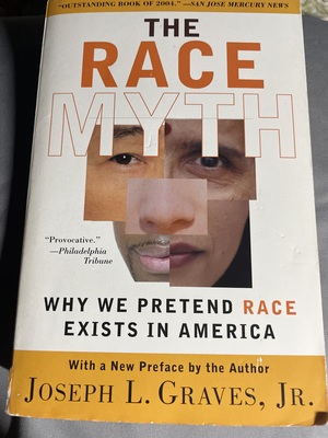 The Race Myth: Why We Pretend Race Exists in America by Joseph L. Graves Jr.
