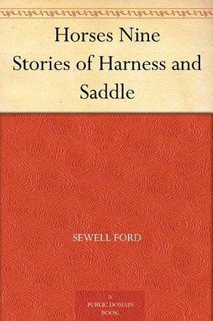 Horses Nine Stories of Harness and Saddle by Sewell Ford, Sewell Ford