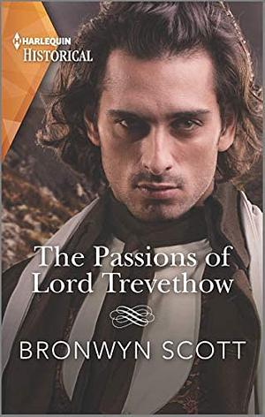 The Passions of Lord Trevethow by Bronwyn Scott