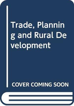 Trade, Planning, and Rural Development: Essays in Honor of Nurul Islam by Rehman Sobhan, Azizur Rahman Khan