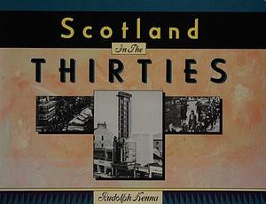 Scotland in the Thirties by Rudolph Kenna