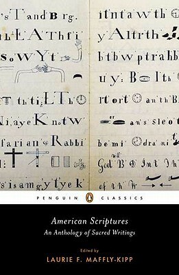 American Scriptures: An Anthology of Sacred Writings by Laurie F. Maffly-Kipp