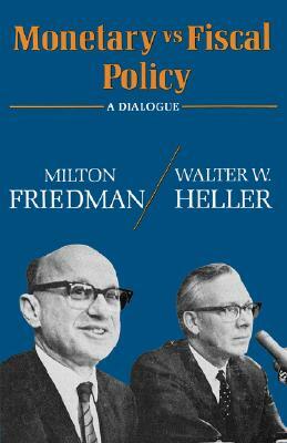 Monetary Vs Fiscal Policy by Walter W. Heller, Milton Friedman