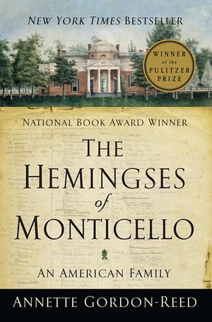 The Hemingses of Monticello by Annette Gordon-Reed