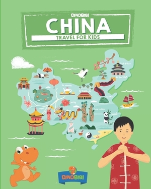 China: Travel for kids: The fun way to discover China by Dinobibi Publishing, Celia Jenkins