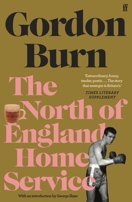 The North of England Home Service by Gordon Burn