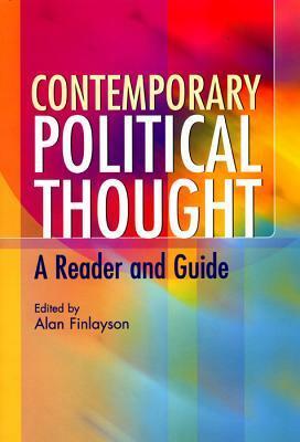 Contemporary Political Thought: A Reader and Guide by Alan Finlayson