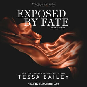 Exposed by Fate by Tessa Bailey