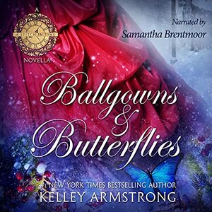 Ballgowns & Butterflies by Kelley Armstrong