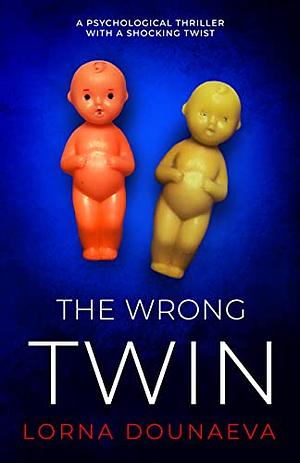 The Wrong Twin by Lorna Dounaeva