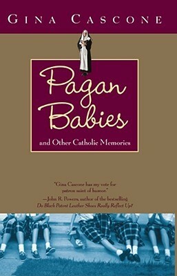 Pagan Babies: and Other Catholic Memories by Gina Cascone