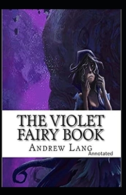 The Violet Fairy Book Annotated by Andrew Lang