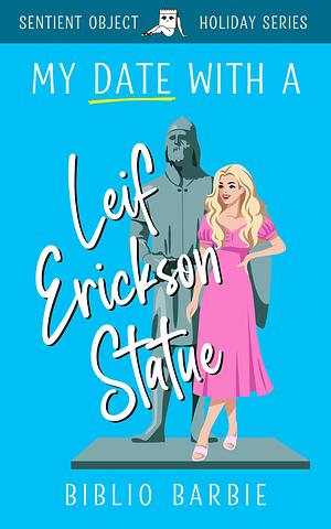 My Date With a Leif Erikson Statue by Biblio Barbie