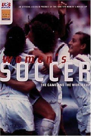 Women's Soccer: The Game and the World Cup by Jim Trecker, Charles Miers