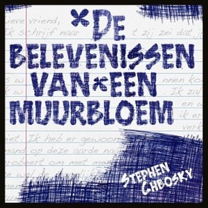 De belevenissen van een muurbloem by Stephen Chbosky