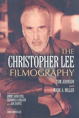 The Christopher Lee Filmography: All Theatrical Releases, 1948-2003 by Mark A. Miller, Tom Johnson