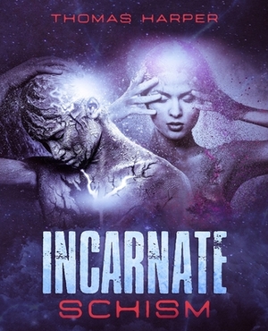 Incarnate: Schism by Thomas Harper