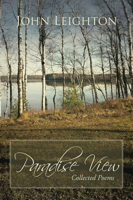 Paradise View: Collected Poems by John Leighton