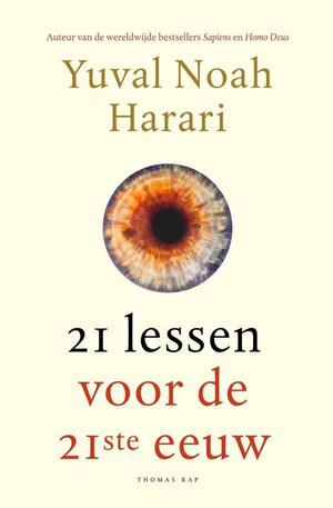 21 lessen voor de 21ste eeuw by Yuval Noah Harari