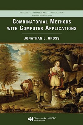 Combinatorial Methods with Computer Applications by Jonathan L. Gross