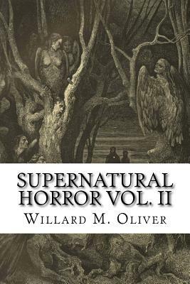 Supernatural Horror Vol. II by Willard M. Oliver