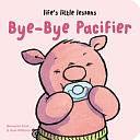 Life's Little Lessons: Bye-Bye Pacifier by Bernette Ford