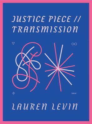 Justice Piece // Transmission by Lauren Levin