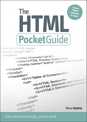 The HTML Pocket Guide (Pocket Guides (Peachpit Press)) by Bruce Hyslop