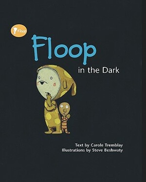 Floop in the Dark by Carole Tremblay