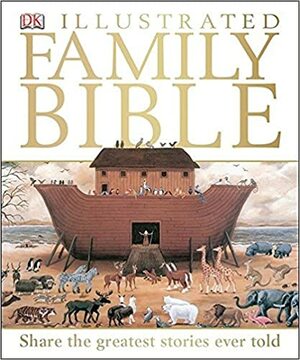 DK Illustrated Family Bible by Sally Tagholm
