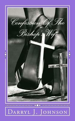 Confession Of The Bishop's Wife by Darryl J. Johnson
