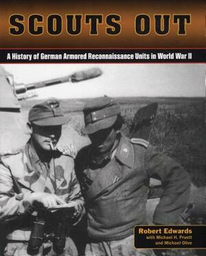 Scouts Out: A History of German Armored Reconnaissance Units in World War II by Robert J. Edwards
