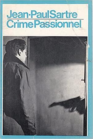 Crime Passionel by Jean-Paul Sartre