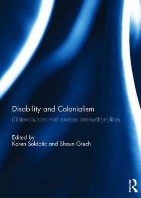 Disability and Colonialism: (dis)Encounters and Anxious Intersectionalities by 