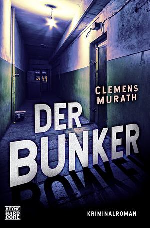 Der Bunker by Clemens Murath