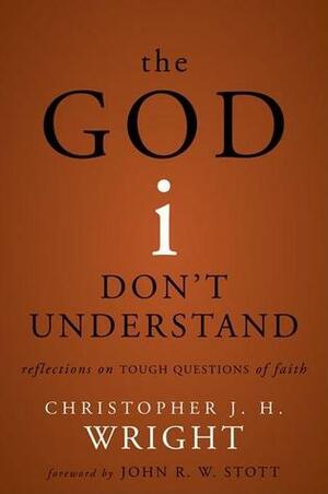 The God I Don't Understand by Christopher J.H. Wright