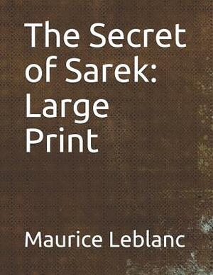 The Secret of Sarek: Large Print by Maurice Leblanc