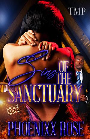 SINS OF THE SANCTUARY by Phoenixx Rose, Phoenixx Rose