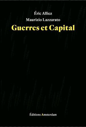 Guerres et Capital by Maurizio Lazzarato, Éric Alliez