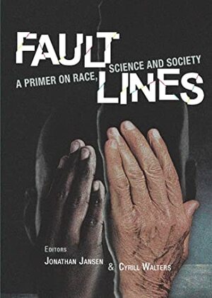 Fault Lines: A primer on race, science and society by Jonathan Jansen, Cyrill Walters