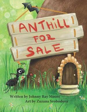 Anthill for Sale by Johnny Ray Moore