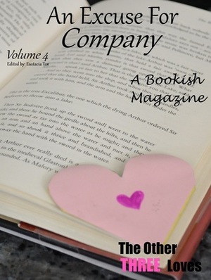 An Excuse For Company Volume 4: The Other Three Loves by Eustacia Tan