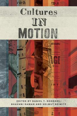Cultures in Motion by Daniel T. Rodgers, Helmut Reimitz, Bhavani Raman