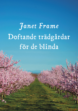 Doftande trädgårdar för de blinda by Janet Frame
