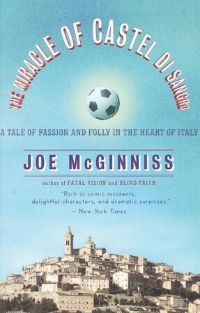 The Miracle of Castel di Sangro: A Tale of Passion and Folly in the Heart of Italy by Joe McGinniss