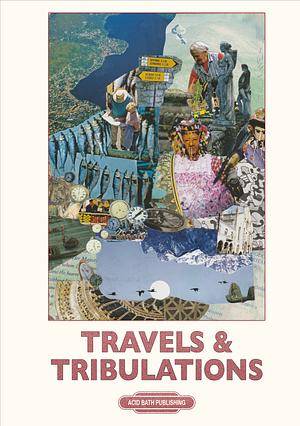 Travels & Tribulations by Paul Whelan