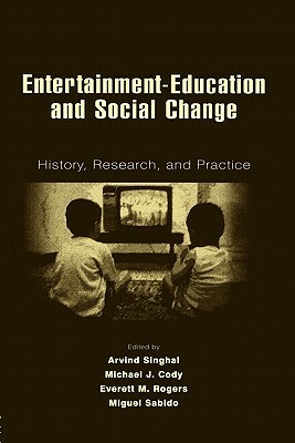 Entertainment-Education and Social Change: History, Research, and Practice by 