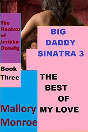 Big Daddy Sinatra 3: The Best of My Love by Mallory Monroe