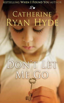 Don't Let Me Go by Catherine Ryan Hyde