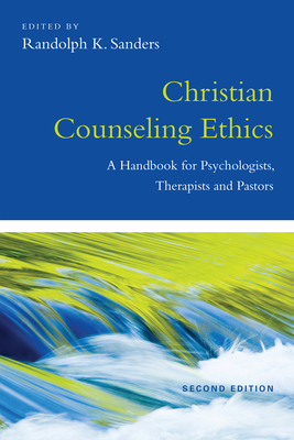 Christian Counseling Ethics: A Handbook for Psychologists, Therapists and Pastors by 